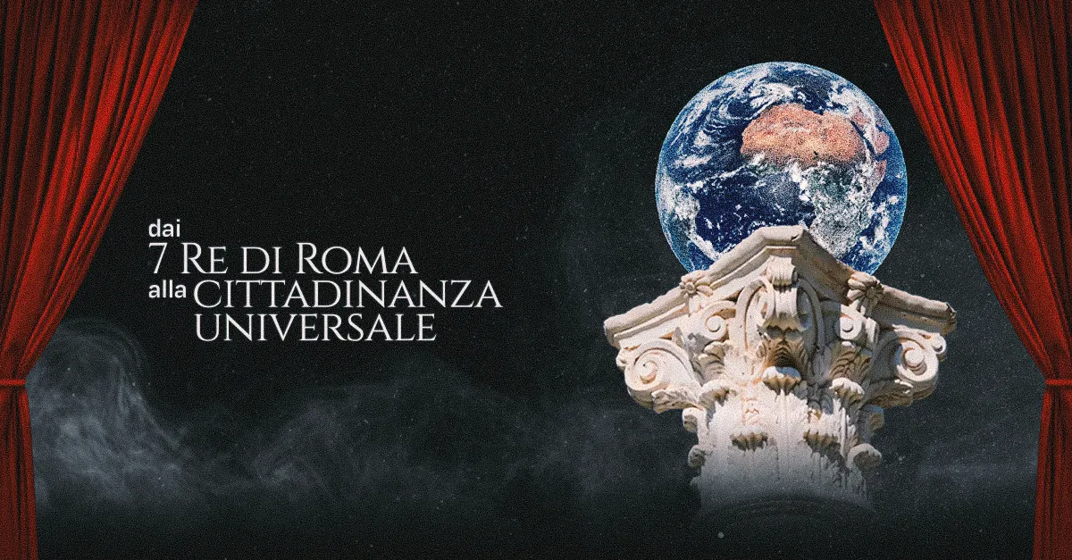 Banner dello spettacolo Dai 7 re di Roma alla cittadinanza universale